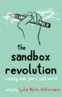 Image for The Sandbox Revolution: Raising Kids for a Just World