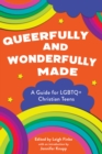 Image for Queerfully and Wonderfully Made: A Guide for Lgbtq+ Christian Teens