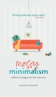 Image for Messy Minimalism : Realistic Strategies for the Rest of Us