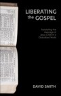 Image for Liberating the Gospel: Translating the Message of Jesus Christ in a Globalised World