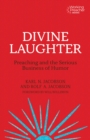 Image for Divine Laughter: Preaching and the Serious Business of Humor
