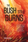 Image for The Bush Still Burns: How Spirituality and Organizing Transformed a Pastor and Congregation