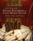 Image for Women Reformers of Early Modern Europe: Profiles, Texts, and Contexts