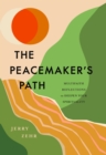 Image for The Peacemaker&#39;s Path: Multifaith Reflections to Deepen Your Spirituality
