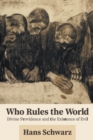 Image for Who Rules the World : Divine Providence and the Existence of Evil