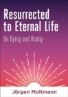 Image for Resurrected to eternal life  : on dying and rising