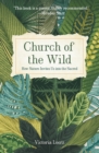 Image for Church of the Wild : How Nature Invites Us into the Sacred