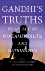 Image for Gandhi&#39;s Truths in an Age of Fundamentalism and Nationalism