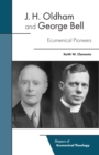 Image for J.H. Oldham and George Bell: ecumenical pioneers