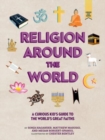 Image for Religion around the World : A Curious Kid&#39;s Guide to the World&#39;s Great Faiths
