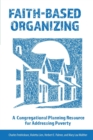 Image for Faith-Based Organizing : A Congregational Planning Resource for Addressing Poverty