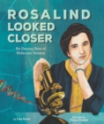 Image for Rosalind Looked Closer: The Unsung Hero of Molecular Science