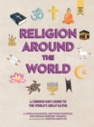 Image for Religion Around the World: A Curious Kid&#39;s Guide to the World&#39;s Great Faiths