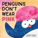 Image for Penguins Don&#39;t Wear Pink