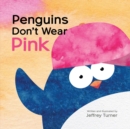 Image for Penguins Don&#39;t Wear Pink