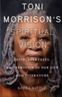 Image for Toni Morrison&#39;s Spiritual Vision: Faith, Folktales, and Feminism in Her Life and Literature