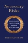 Image for Necessary Risks: Challenges Privileged People Need to Face