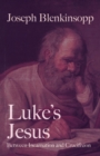 Image for Luke&#39;s Jesus: Between Incarnation and Crucifixion