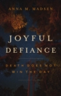 Image for Joyful defiance: death does not win the day