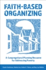 Image for Faith-Based Organizing: A Congregational Planning Resource for Addressing Poverty