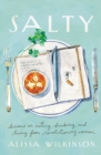 Image for Salty: lessons on eating, drinking, and living from revolutionary women