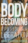 Image for Body Becoming: A Path to Our Liberation