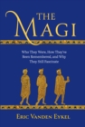 Image for The Magi: Who They Were, How They&#39;ve Been Remembered, and Why They Still Fascinate