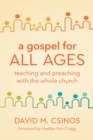 Image for A Gospel for All Ages : Teaching and Preaching with the Whole Church