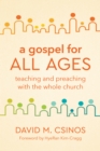 Image for A Gospel for All Ages: Teaching and Preaching With the Whole Church