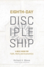 Image for Eighth-day discipleship: a new vision for faith, work, and economics