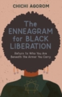 Image for The Enneagram for Black Liberation : Return to Who You Are Beneath the Armor You Carry