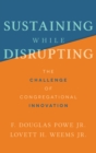 Image for Sustaining while disrupting: the challenge of congregational innovation