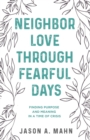 Image for Neighbor love through fearful days: finding purpose and meaning in a time of crisis