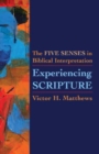 Image for Experiencing Scripture : The Five Senses in Biblical Interpretation