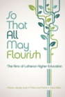 Image for So that all may flourish: the aims of Lutheran higher education