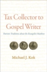 Image for Tax Collector to Gospel Writer : Patristic Traditions about the Evangelist Matthew