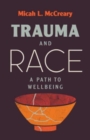 Image for Trauma and Race : A Path to Wellbeing