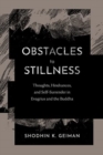 Image for Obstacles to Stillness : Thoughts, Hindrances, and Self-Surrender in Evagrius and the Buddha