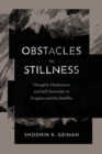 Image for Obstacles to Stillness: Thoughts, Hindrances, and Self-Surrender in Evagrius and the Buddha