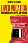 Image for Lived Vocation: Stories of Faith at Work