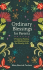Image for Ordinary blessings for parents: prayers, poems, and meditations for family life.