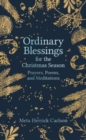 Image for Ordinary Blessings for the Christmas Season : Prayers, Poems, and Meditations
