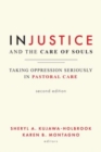 Image for Injustice and the Care of Souls, Second Edition : Taking Oppression Seriously in Pastoral Care