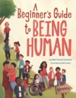 Image for A Beginner&#39;s Guide to Being Human