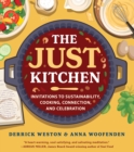 Image for The just kitchen: invitations to sustainability, cooking, connection, and celebration
