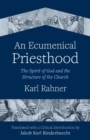 Image for An Ecumenical Priesthood : The Spirit of God and the Structure of the Church