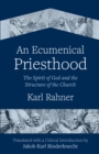 Image for An Ecumenical Priesthood: The Spirit of God and the Structure of the Church