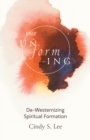 Image for Our Unforming : De-Westernizing Spiritual Formation