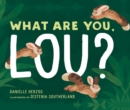 Image for What Are You, Lou?