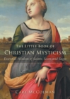 Image for The Little Book of Christian Mysticism : Essential Wisdom of Saints, Seers, and Sages
